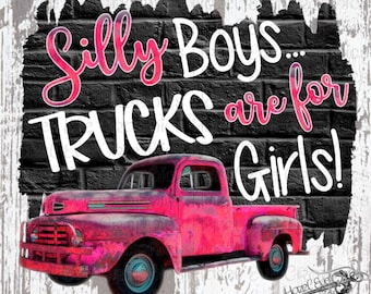 Silly Boys Trucks Are For Girls, png, retrotruckafbeelding (digitale download)