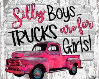 Silly Boys Trucks Are For Girls, png, retrotruckafbeelding (digitale download)
