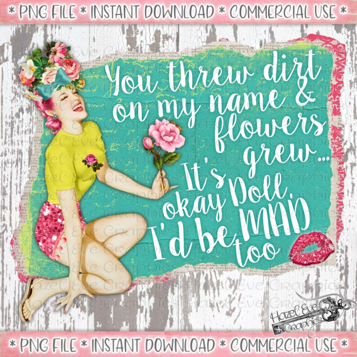 You Threw Dirt On Me And Flowers Grew