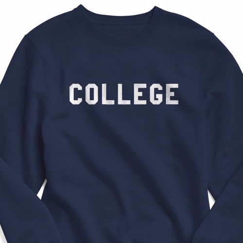 sweatshirt that says college