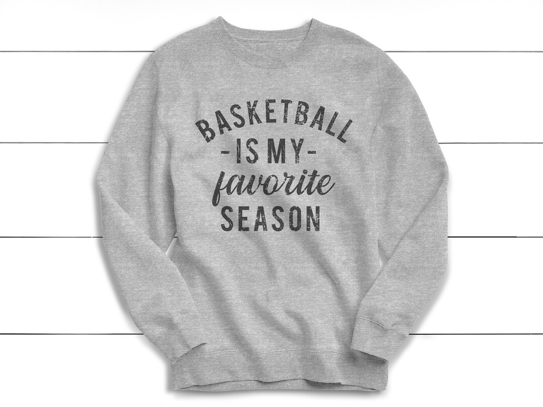 Basketball is My Favorite Season Sweatshirt Basketball Etsy