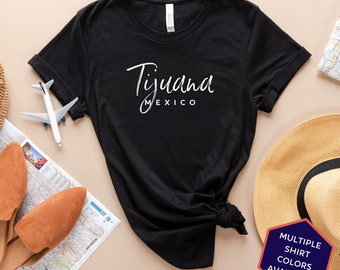 Tijuana Mexico Custom T-Shirt | Tijuana Mexico Travel Tee Shirt | Mexico Vacation Souvenir Tshirt | Personalized Gifts