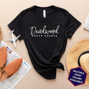 Deadwood South Dakota Custom T-Shirt | Deadwood SD Travel Tee Shirt | South Dakota Vacation Souvenir Tshirt | Personalized Gifts
