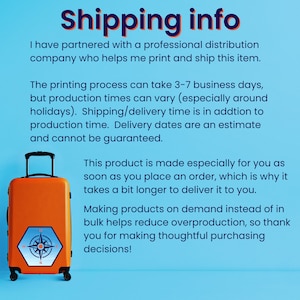 May include: Orange suitcase with a compass design on the front. The text "Shipping info" is at the top of the image. The text below explains that the product is made to order and may take 3-7 business days to ship.