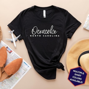 Ocracoke North Carolina Custom T-Shirt | Ocracoke NC Travel Tee Shirt | North Carolina Vacation Souvenir Tshirt | Personalized Gifts