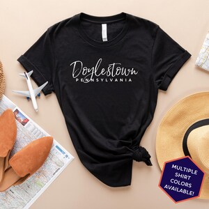 Doylestown Pennsylvania Custom T-Shirt | Doylestown PA Travel Tee Shirt | Pennsylvania Vacation Souvenir Tshirt | Personalized Gifts