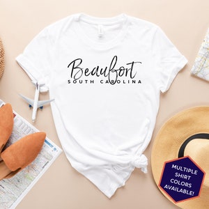 Beaufort South Carolina Custom T-Shirt | Beaufort SC Travel Tee Shirt | South Carolina Vacation Souvenir Tshirt | Personalized Gifts