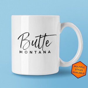 Butte Montana Custom Coffee Mug | Personalized Butte MT Souvenir | Travel Gift | Choose from White, Black, Two-Tone