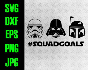 Star Wars Squad Goals - svg, dxf, eps, png, jpg cutting files - cricut, silhouette - iron on - Disneyland Disneyworld Disney world Darth