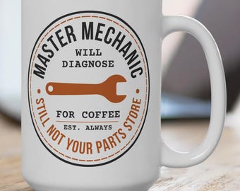 Master Mechanic Still Not Your Parts Store, Mechanic Mug, Gift for Mechanic