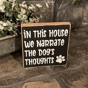 Hand Painted Wood Sign: &quot;In This House We Narrate The Dog&#39;s Thoughts&quot;