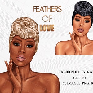 May include: Two digital illustrations of women with dark skin wearing head wraps. The woman on the left is wearing a gold head wrap and the woman on the right is wearing a black head wrap. The text "FEATHERS OF LOVE" is above the images. The text "FASHION ILLUSTRATION SET 10 20 IMAGES, PNG, 300 DPI" is below the images.