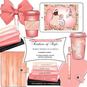 May include: A set of planner clipart featuring a pink and white color scheme. The clipart includes a coffee cup, a stack of books, a tablet, a pencil, and a notebook. The text on the notebook reads "Feathers of Style, When Spring is Coming, Planner Clipart, 10 Unique Images, 300 DPI, Instant Download, Savage Beauty, #Girl Boss, Love in Paris, Rare Bird of Fashion, The Journey of a Woman".
