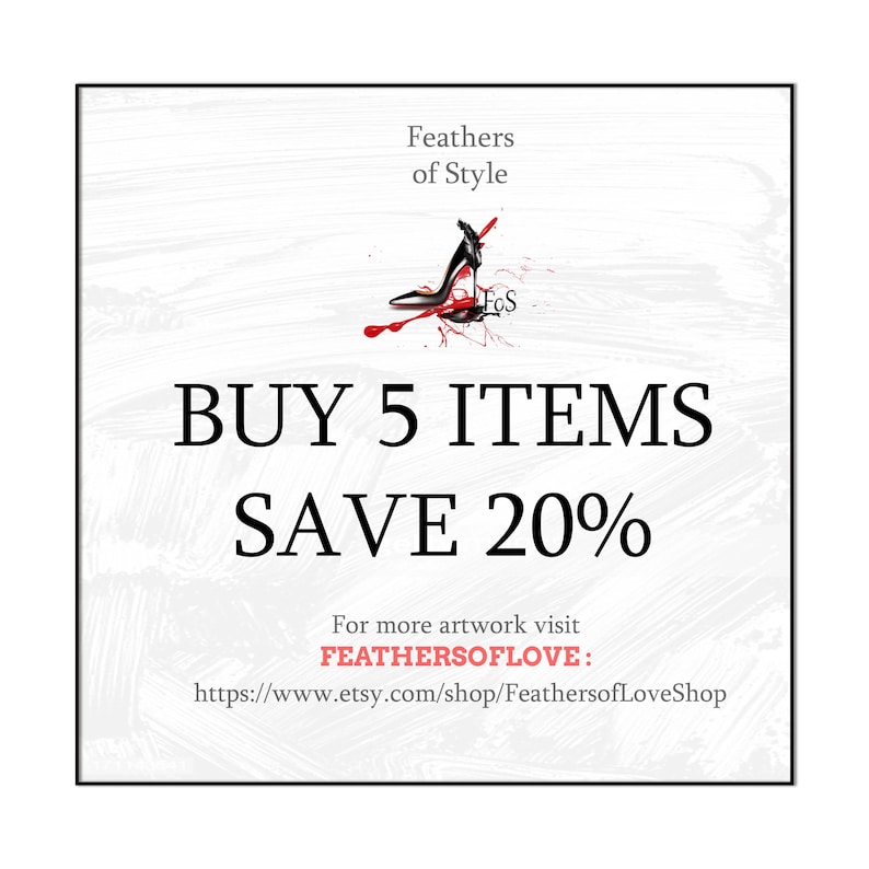 May include: A white and gray textured background with black text that reads "Feathers of Style" and a black high heel shoe with red paint splatters. The text "BUY 5 ITEMS SAVE 20%" is in black. Below the text is a link to the Etsy shop "FEATHERSOFLOVE: https://www.etsy.com/shop/FeathersofLoveShop"