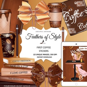 May include: A digital illustration of a coffee-themed sticker set. The set includes a coffee cup, a bow, a notebook, and a woman sitting at a table with a coffee cup. The text "Feathers of Style" and "First Coffee Stickers" is included in the image.