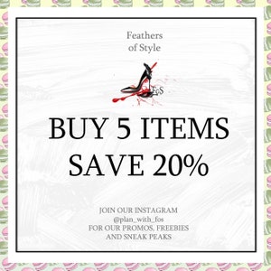 May include: A white square with black text that reads "Feathers of Style" and "BUY 5 ITEMS SAVE 20%". A red and black high heel shoe is in the top center of the square. The text "JOIN OUR INSTAGRAM @plan_with_fos FOR OUR PROMOS, FREEBIES AND SNEAK PEAKS" is at the bottom of the square.