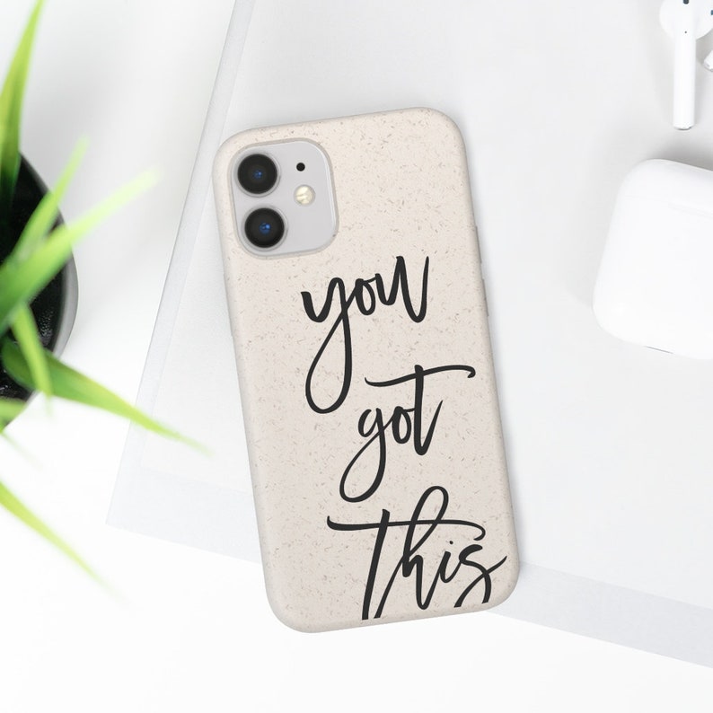Biodegradable Phone Case You Got This