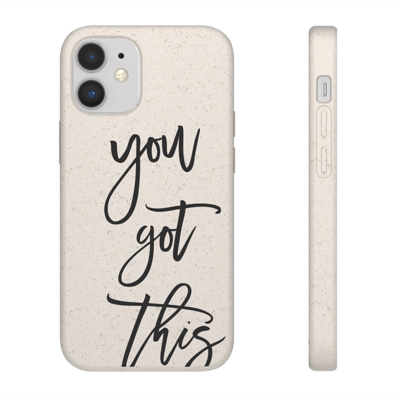 Biodegradable Phone Case You Got This