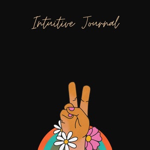 Puede incluir: Un fondo negro con el texto "Intuitive Journal" en una fuente marrón claro. Se muestra una mano con dos dedos levantados en señal de paz con un fondo de arcoíris y flores alrededor de la muñeca.