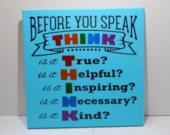 Customize your own hand made decorative wall plaque. Before you speak think is it true is it helpful...