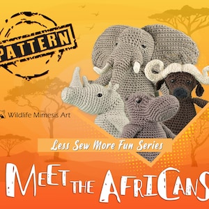 Amigurumi Elephant, Hippopotamus, White Rhino, African Buffalo Crochet Patterns - Less Sew More Fun: Meet the Africans PDF & Photo Tutorial