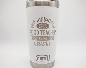 The Influence of a Good Teacher - Engraved YETI Tumbler