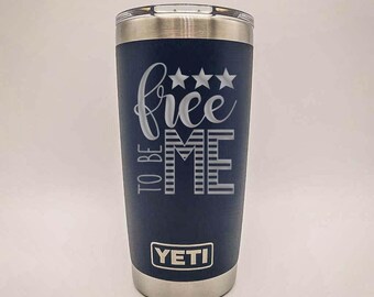 Free to Be Me Patriotic Engraved YETI Rambler Tumbler | Patriotic Tumbler | 4th of July | Independence Day Gift | America YETI Liberty