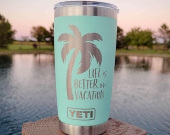 Life is Better on Vacation Engraved YETI Rambler Tumbler | Engraved YETI Cup | Tropical Vacation Tumbler | Cruise Girls Trip | YETI Mug
