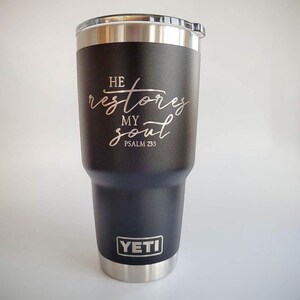 He Restores My Soul Engraved Christian YETI Tumbler | Scripture | Christian Gift | Bible Verse | Inspirational | Psalm 23:3 | Scripture GIft bild 9