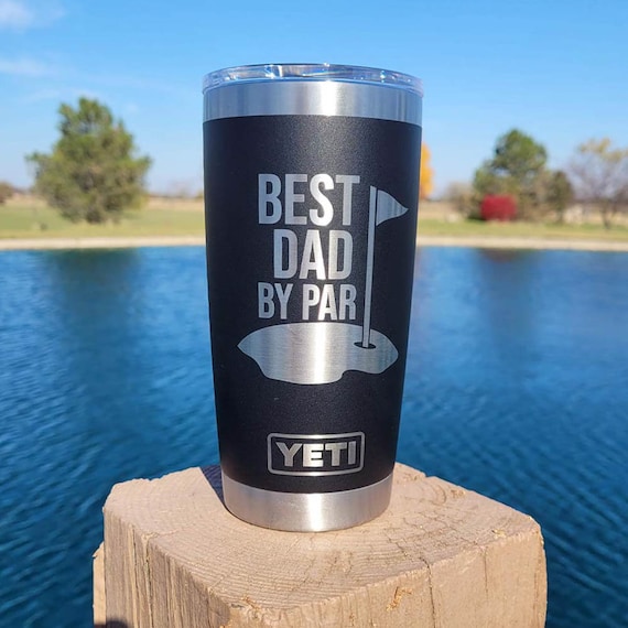 Best Dad by Par Engraved Father's Day YETI Rambler Tumbler Father's Day  Personalized Gift for Dad Dad Golf Funny Golfing Mug 