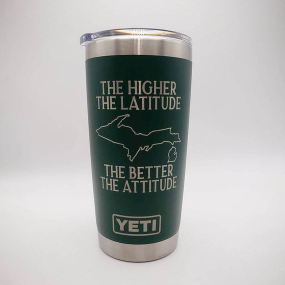 The Higher the Latitude the Better the Attitude Michigan Engraved YETI  Rambler Tumbler Michigan Gift up North Michigan YETI UP -  Finland