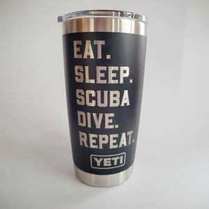 Eat Sleep Scuba Dive Repeat Engraved YETI Rambler Tumbler | Engraved Travel Mug | Water Sports Mug | Scuba Diver Gifts | Scuba Diving image 2