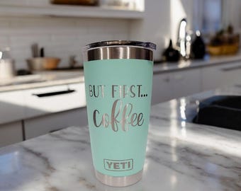 But First Coffee Engraved YETI Rambler Tumbler | Coffee Lover Gift | Funny Coffee Mug | Coffee First | Morning Cup | Coffee Travel Mug