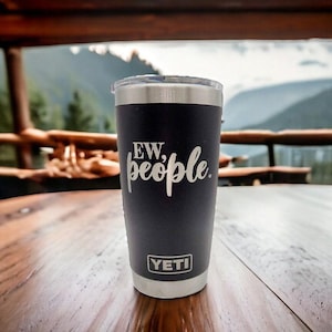 Ew People Laser Engraved YETI Rambler Tumbler | Introvert Gift | I Hate People | Dislike People | Sassy Tumbler | Stay Home | Funny Mug