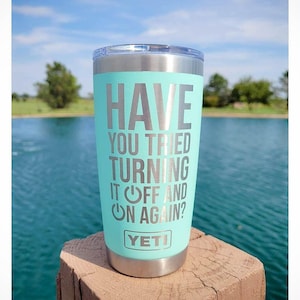 Have You Tried Turning It Off and On Again Engraved YETI Rambler Tumbler | Engraved Tumbler | Tech Support Gift | Coder | Computer Geek Gift