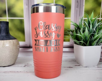 Classy Sassy and a Bit Smart Assy Engraved Polar Camel Tumbler | Gift for Her | Funny Wine Glass | Wine Tumbler | Funny Mom Mug | Sassy Gift
