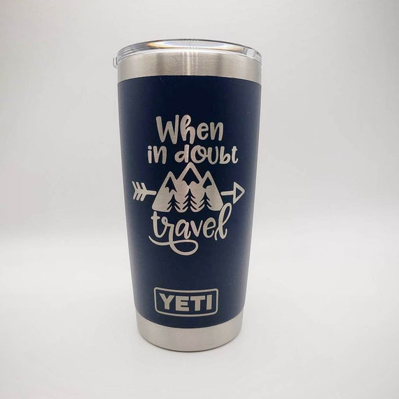 When in Doubt Travel Engraved YETI Tumbler Engraved Tumbler Gift for Him  YETI Rambler Engraved Rambler Mountains Camping Gift 