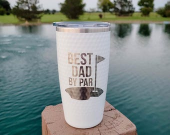 Best Dad By Par Engraved Full Dimpled 20oz Tumbler | Father's Day | Golfing Dad | Dimple Golf Ball Cup | Golf Lover | Course Tee