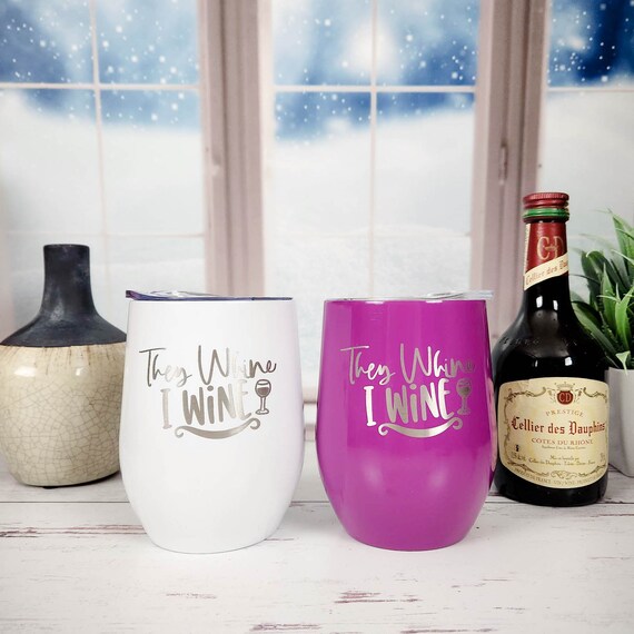 They Whine I Wine Engraved 9oz Wine Tumbler With Lid | Engraved Tumbler |  Wine Lover Gift | Personalized Christmas Gift | Wine Time With Lid - Etsy
