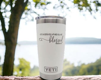 Her Children Rise Up and Call Her Blessed Engraved Christian YETI Tumbler | Scripture | Christian Gift | Bible Verse | Proverbs 31:28