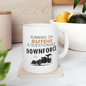 F1 Coffee Mug | Running on caffeine & questionable downforce | 11oz and 15oz