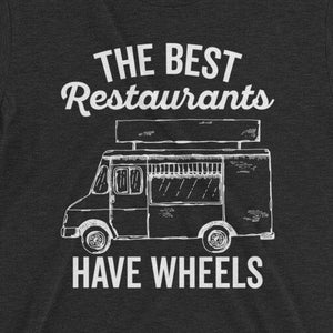 Food Truck Triblend T-Shirt, Best Restaurants Have Wheels, Food Street Cart Shirt, Foodie Shirt, Food Lover, Food Truck Festival, Taco Truck