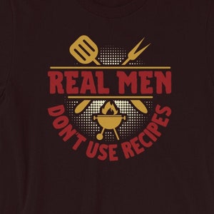 Real Men Don't Use Recipes BBQ Quote Shirt, Grillmaster Shirt, Pitmaster Shirt, Barbecue Competition Cookout, Grilling Gift, BBQ Food Truck