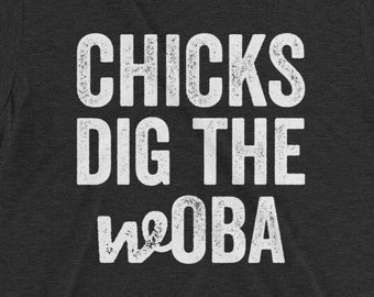 Chicks Dig The wOBA Sabermetrics Shirt for Sabermetrician, Baseball Analytics, Baseball Statistics, Weighted Base On Average, Ballplayer