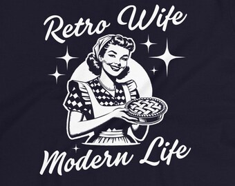 Retro Wife Modern Life T-Shirt, Trad Wife Tee, Retro Traditional Wife Tee, Homemaking Tee, SAHM, Stay At Home Mom, Tradwives, Homemaker Tee