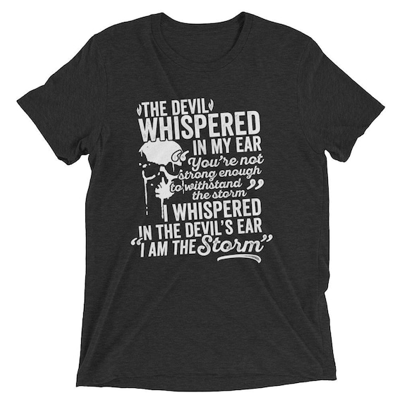 I Am The Storm Shirt Devil Whispers Motivational T-Shirt I Am The Storm Shirt Devil Whispers Motivational T-Shirt