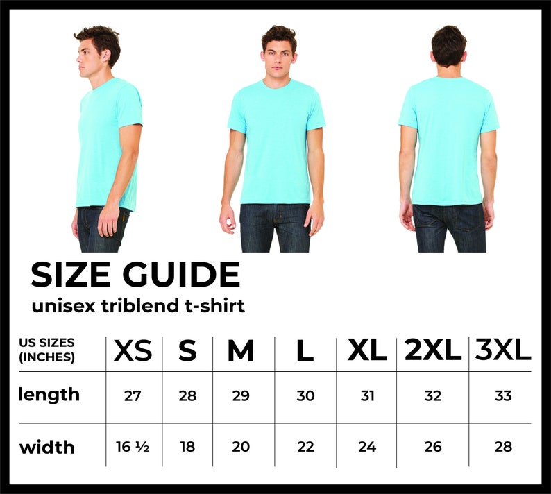 May include: Size chart for a unisex triblend t-shirt. The chart shows the length and width in inches for sizes XS, S, M, L, XL, 2XL, and 3XL.