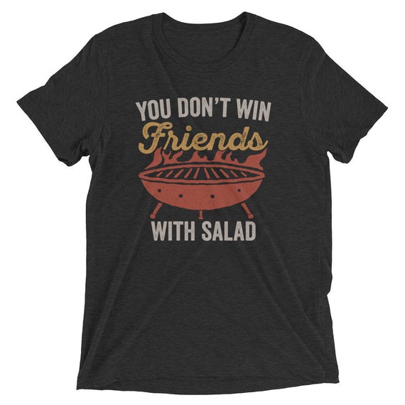 BBQ Grilling Shirt for Grillmaster Dad, Barbecue Quote Shirt, You Don't Win Friends With Salad , Backyard Barbecue, BBQ Shirt, Pitmaster