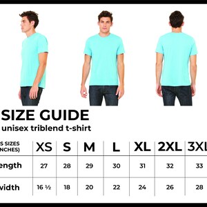 May include: Size chart for a unisex triblend t-shirt. The chart shows the length and width in inches for sizes XS, S, M, L, XL, 2XL, and 3XL.