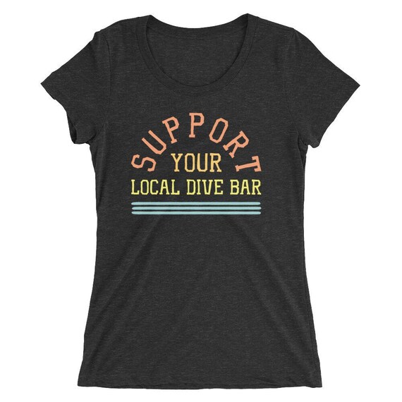 Support Your Local Dive Bar Tee Vintage Bartender Tee Support Your Local Dive Bar Tee Vintage Bartender Tee